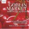 Goblin Market - Aaron Jay Kernis -The New Professionals - King, Miller